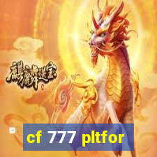 cf 777 pltfor